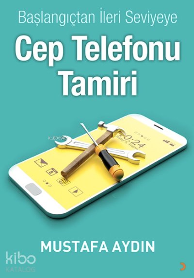 Başlangıçtan İleri Seviyeye Cep Telefonu Tamiri - Mustafa Aydın