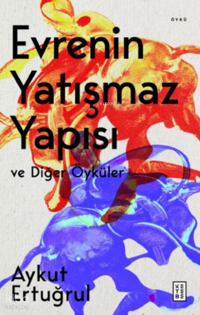 Evrenin Yatışmaz Yapısı ve Diğer Öyküler