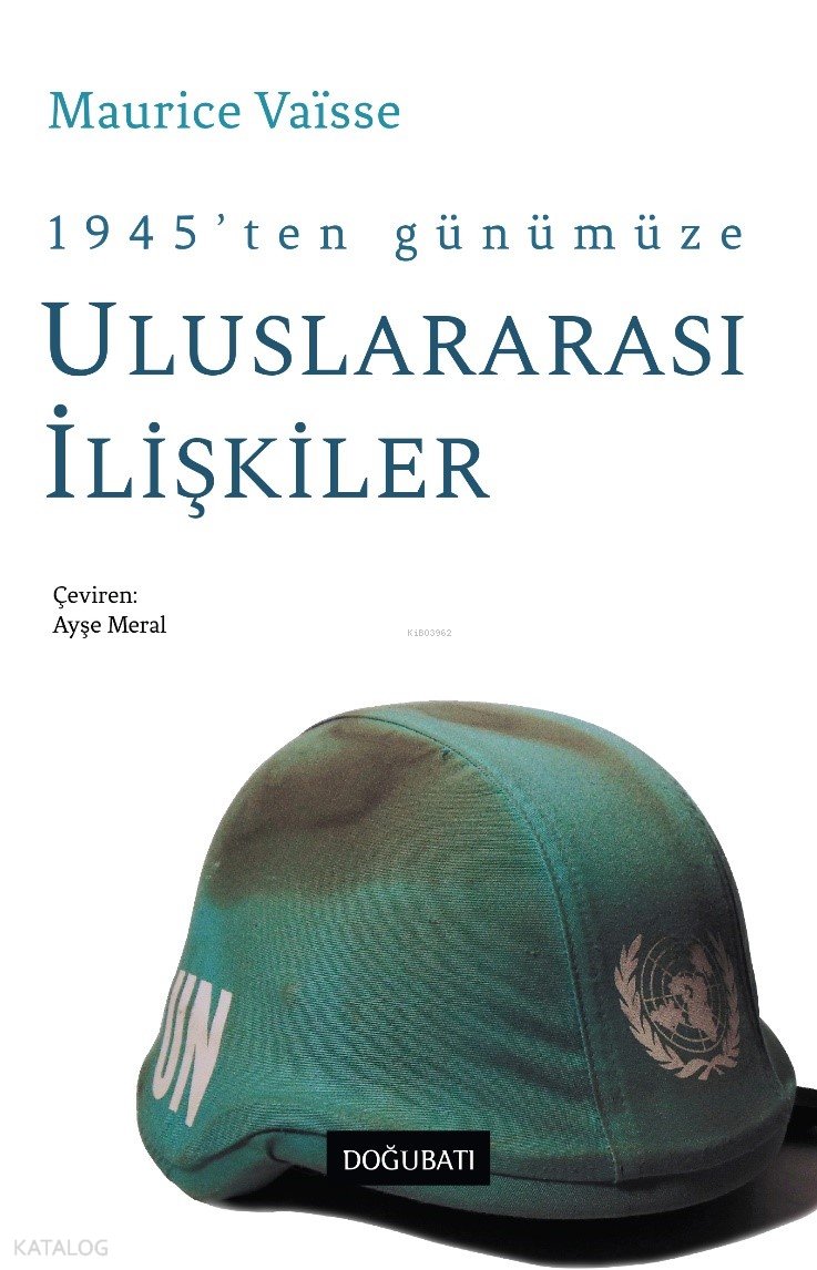 1945’ten Günümüze Uluslararası İlişkiler - Maurice Vaïsse