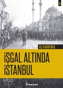 İşgal Altında İstanbul - Ali Karakaya