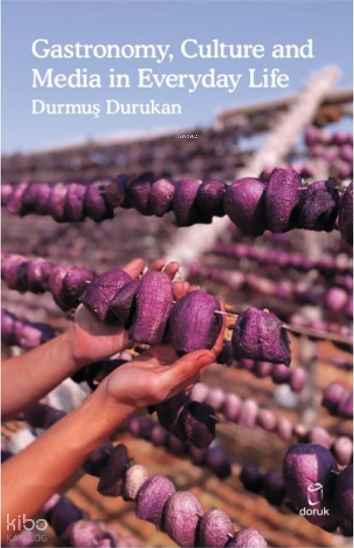 Gastronomy, Culture and Media in Everyday Life - Durmuş Durukan