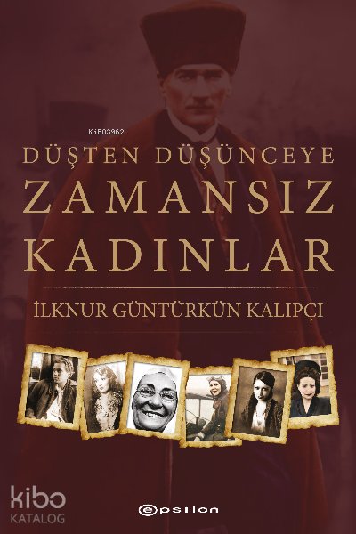Düşten Düşünceye Zamansız Kadınlar - İlknur Güntürkün Kalıpçı