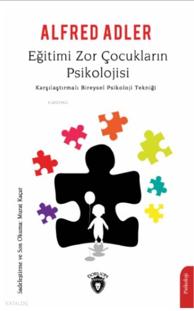 Eğitimi Zor Çocukların Psikolojisi - Alfred Adler