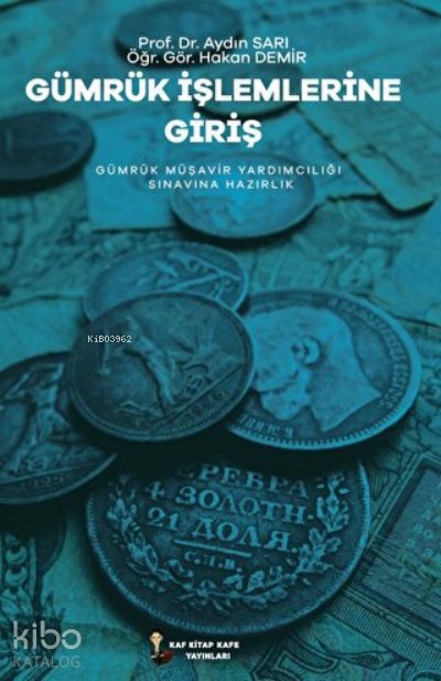 Gümrük İşlemlerine Giriş Gümrük Müşavir Yardımcılığı - Aydın Sarı