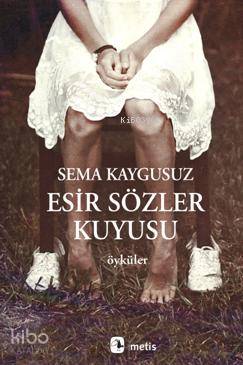 Esir Sözler Kuyusu - Sema Kaygusuz