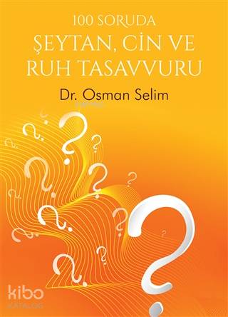 100 Soruda Şeytan, Cin ve Ruh Tasavvuru - Osman Selim