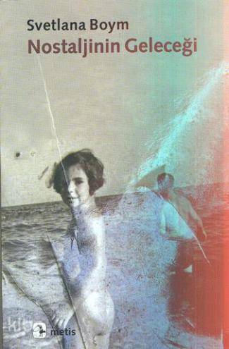 Nostaljinin Geleceği - Svetlana Boym