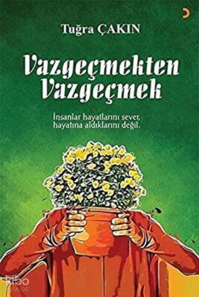 Vazgeçmekten Vazgeçmek - Tuğra Çakın