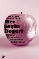 Her Şeyin Değeri: Küresel Ekonomide Üretenler Ve El Koyanlar - Mariana Mazzucato