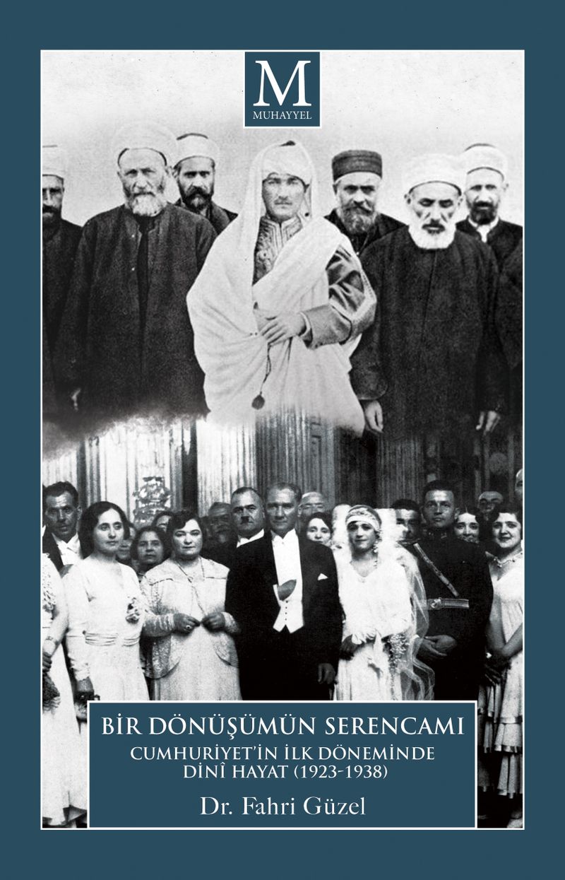 Bir Dönüşümün Serencamı - Cumhuriyet’in İlk Döneminde Dinî Hayat (1923-1938)