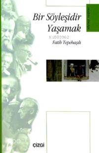 Bir Söyleşidir Yaşamak - Fatih Tepebaşılı