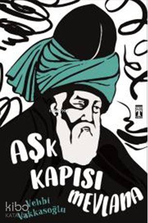 Aşk Kapısı Mevlana - Vehbi Vakkasoğlu