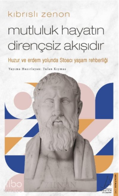 Kıbrıslı Zenon-Mutluluk Hayatın Dirençsiz Akışıdır - Tufan Kıymaz