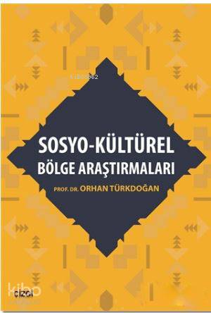 Sosyo - Kültürel Bölge Araştırmaları - Orhan Türkdoğan