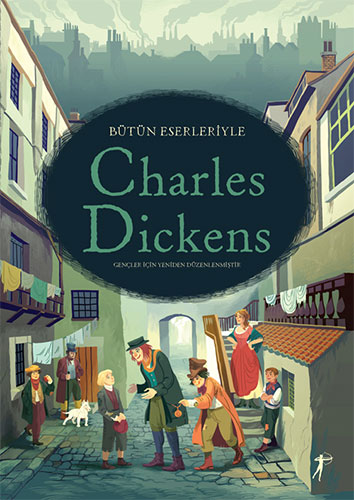 Bütün Eserleriyle Charles Dıckens - Anna Milbourne