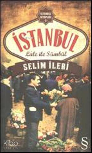 Lâle ile Sümbül - Selim İleri