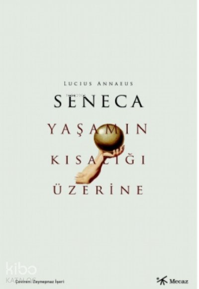Yaşamın Kisallığı Üzerine - Seneca