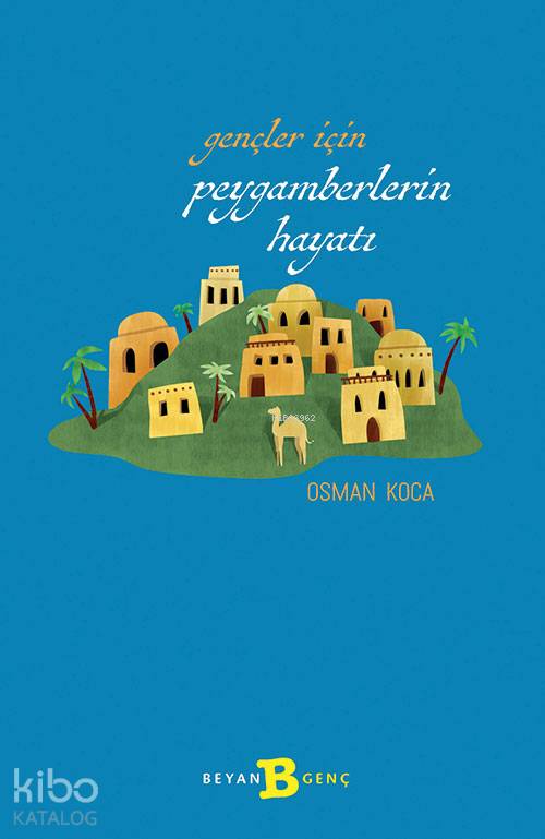 Gençler İçin Peygamberlerin Hayatı - Osman Koca