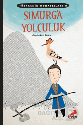 TÜRKÇENİN MUHAFIZLARI 2 - SİMURGA YOLCULUK