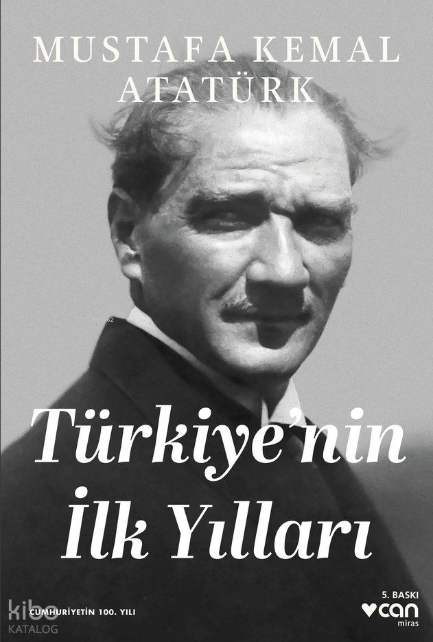 Türkiye'nin İlk Yılları - Mustafa Kemal Atatürk