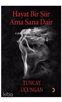 Hayat Bir Şiir Ama Sana Dair - Tuncay Uçungan