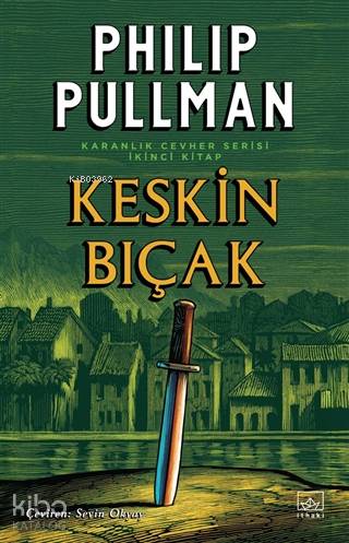 Keskin Bıçak - Karanlık Cevher Serisi 2. Kitap - Philip Pullman