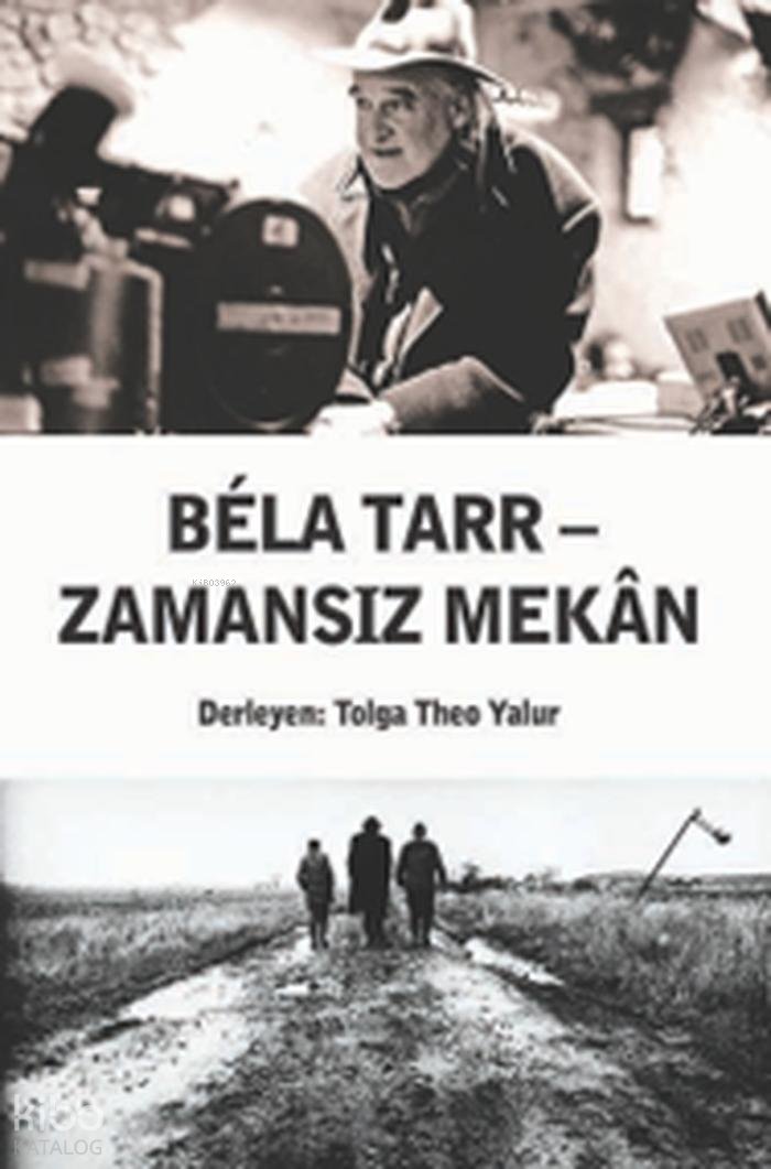 Bela Tarr - Zamansız Mekan