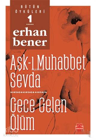 Aşk-ı Muhabbet Sevda / Gece Gelen Ölüm - Bütün Öyküleri 1 - Erhan Bener