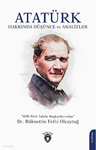 Atatürk Hakkında Düşünce ve Analizler