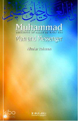 Muhammad Man and Messenger - Afzalur Rahman