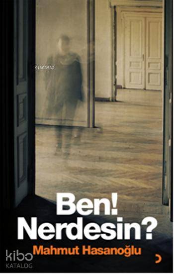 Ben! Nerdesin?