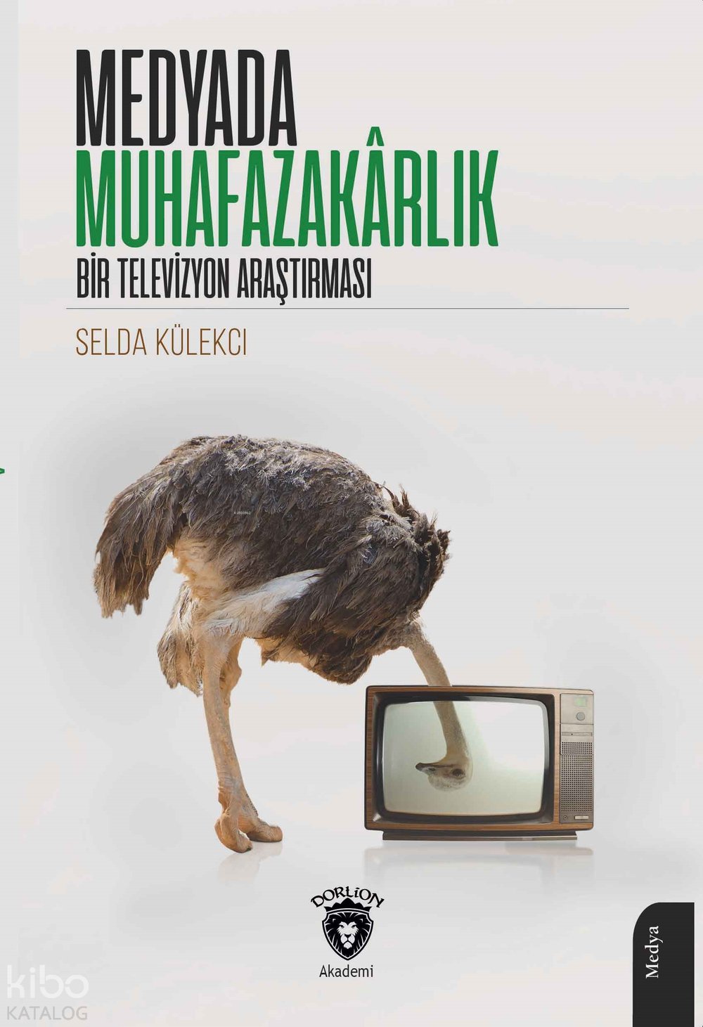 Medyada Muhafazakârlık Bir Televizyon Araştırması - Selda Külekci