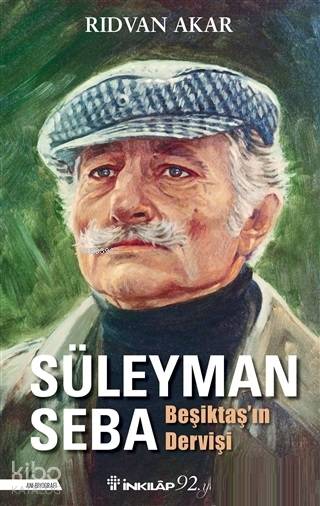 Süleyman Seba - Beşiktaş'ın Dervişi - Rıdvan Akar
