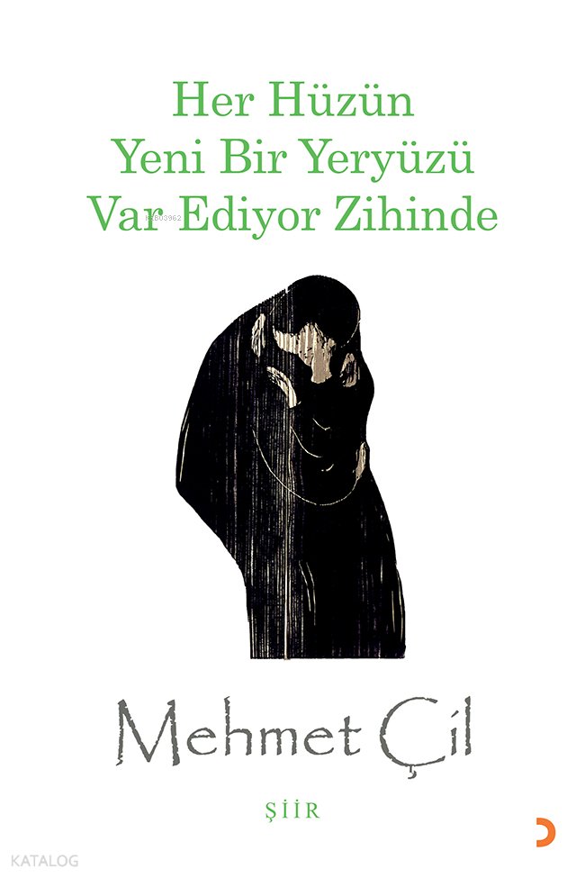 Her Hüzün Yeni Bir Yeryüzü Var Ediyor Zihinde - Mehmet Çil
