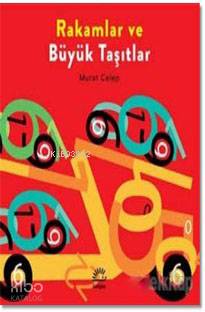 Rakamlar ve Büyük Taşıtlar - Murat Celep