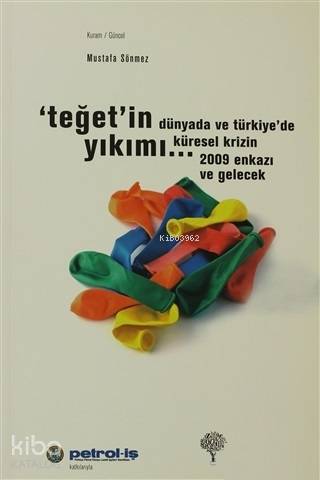 Teğet'in Yıkımı Dünyada ve Türkiye'de Küresel Krizin 2009 Enkazı ve Gelecek - Mustafa Sönmez