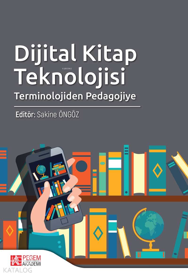 Dijital Kitap Teknolojisi Terminolojiden Pedagojiye - Sakine Öngöz