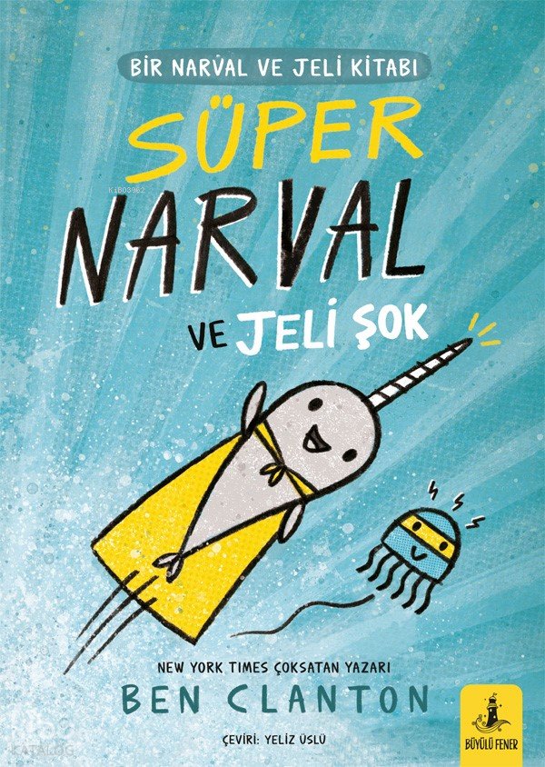 Süper Narval ve Jeli Şok - Ben Clanton