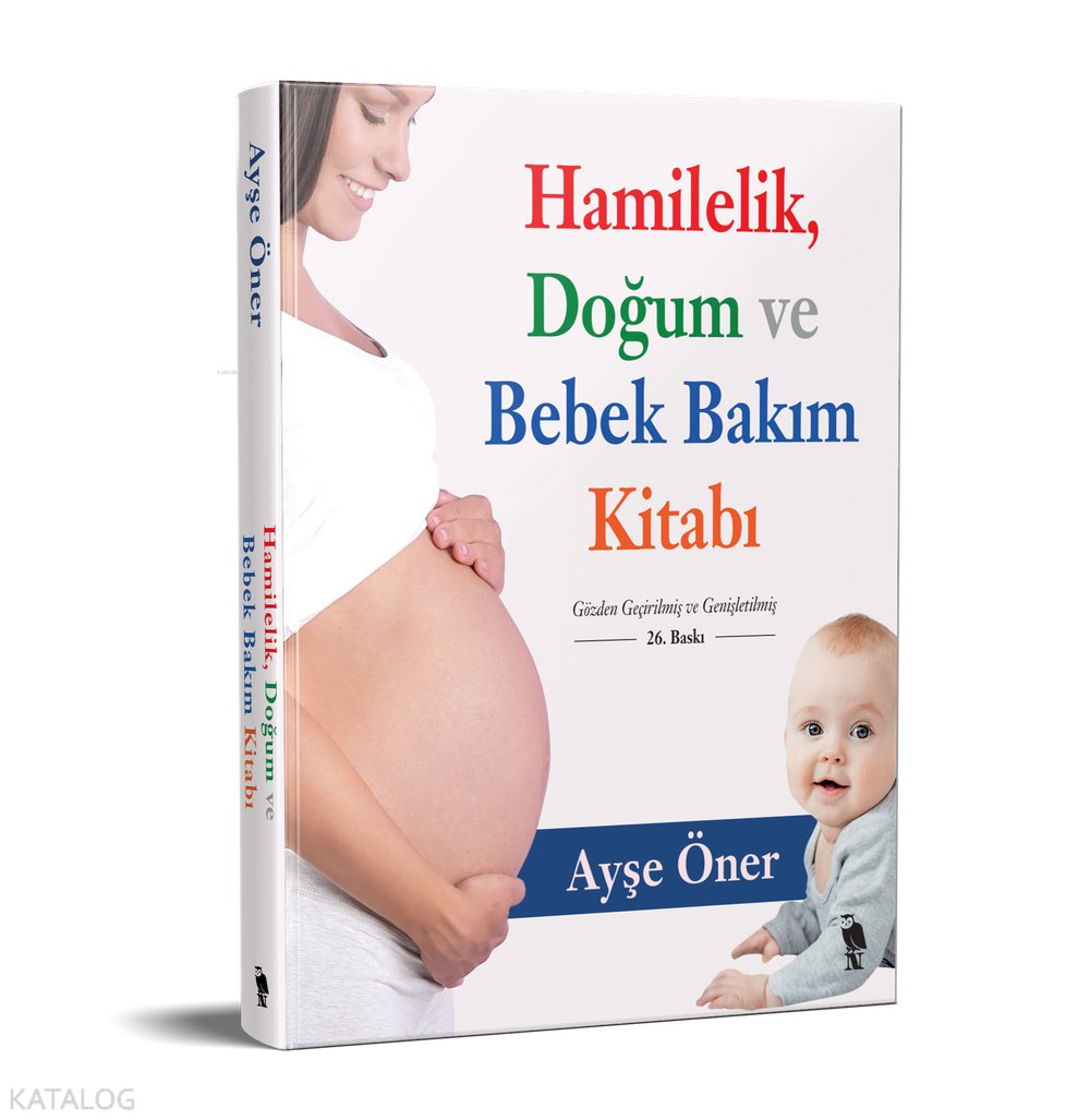 Hamilelik, Doğum ve Bebek Bakım Kitabı - Ayşe Öner