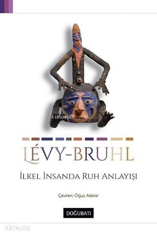 İlkel İnsanda Ruh Anlayışı - Lucien-Lévy Bruhl