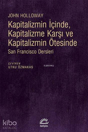 Kapitalizmin İçinde, Kapitalizme Karşı ve Kapitalizmin Ötesinde