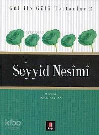 Gül İle Gülü Tartanlar 2 - Seyyid Nesîmî - Ömür Ceylan