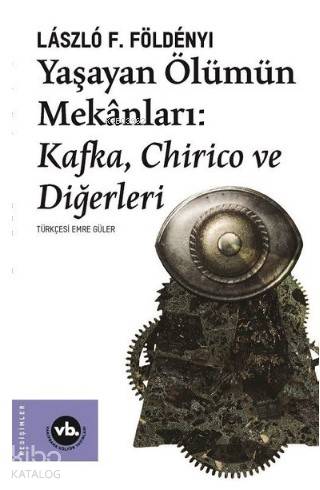 Yaşayan Ölümün Mekanları - László F. Földényi