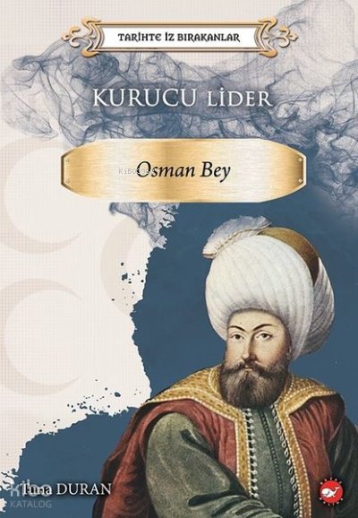Kurucu Lider Osman Bey Tarihte İz Bırakanlar - Tuna Duran