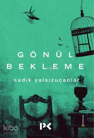 Gönül Bekleme - Sadık Yalsızuçanlar