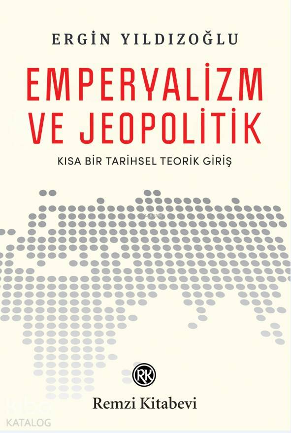 Emperyalizm ve Jeopolitik - Ergin Yıldızoğlu