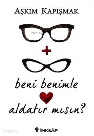 Beni Benimle Aldatır mısın? - Aşkım Kapışmak