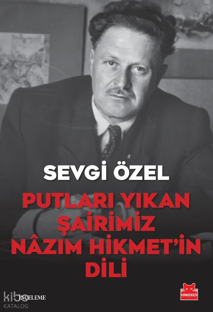 Putları Yıkan Şairimiz Nâzım Hikmet’in Dili - Sevgi Özel