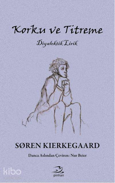 Korku ve Titreme - Soren Kierkegaard