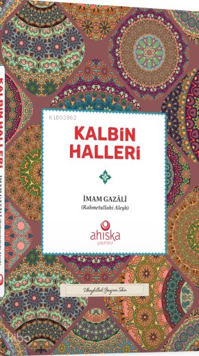 Kalbin Halleri - İmam Gazali